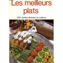 Les Meilleurs Plats 302 Recettes Illustrees En Couleurs