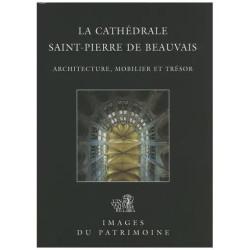 La Cathédrale Saint-Pierre De Beauvais - Architecture Mobilier Et...