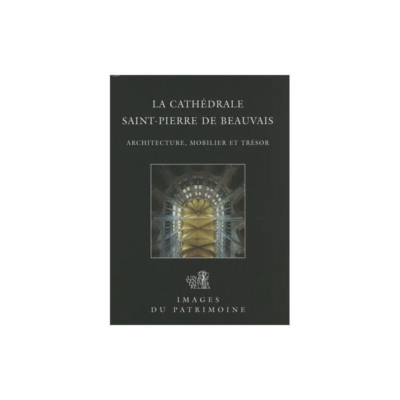 La Cathédrale Saint-Pierre De Beauvais - Architecture Mobilier Et...