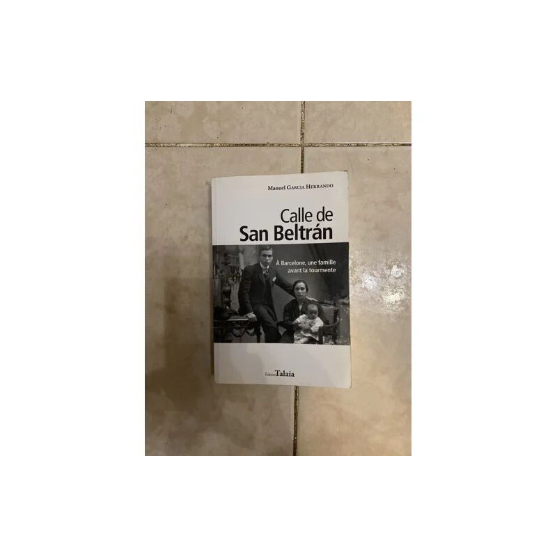 CALLE DE SAN BELTRAN - A BARCELONE UNE FAMILLE AVANT LA TOURMENTE