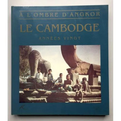 Cambodge A l'ombre d'Angkor années vingt
