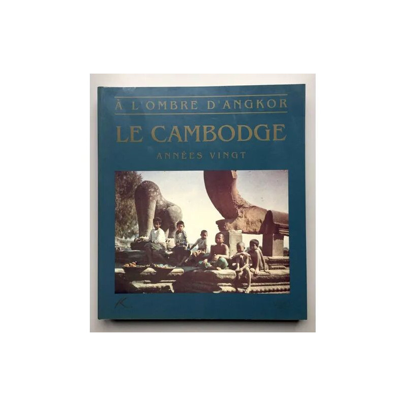Cambodge A l'ombre d'Angkor années vingt
