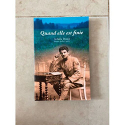 QUAND ELLE EST FINIE - ACHILLE PONTIE PAYSAN POILU ET POETE