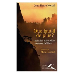 Que Faut-Il De Plus ? - Ballades Spirituelles À Travers La Bible