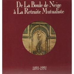 De La Boule De Neige À La Retraite Mutualiste - 1891 -1991