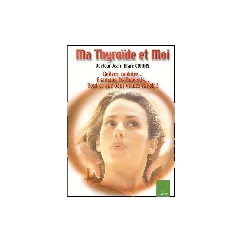 Ma Thyroîde Et Moi - Goitres Nodules - Examens Traitements - Tout...