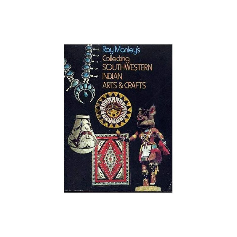 Ray Manley's Collecting Southwestern Indian Arts and Crafts