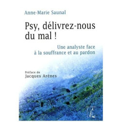 Psy Délivrez-Nous Du Mal ! - Une Analyste Face À La Souffrance Et...