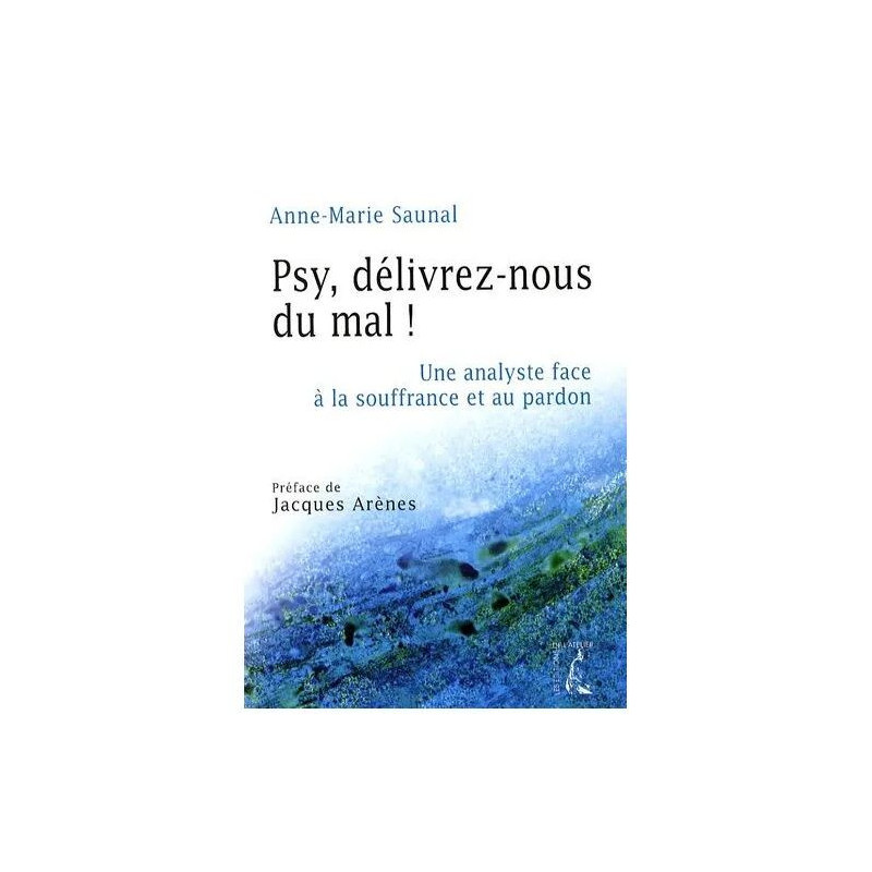 Psy Délivrez-Nous Du Mal ! - Une Analyste Face À La Souffrance Et...