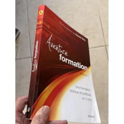 AVENTURE FORMATION VOLUME 1 UNE FORMATION BIBLIQUE ET PRATIQUE EN...