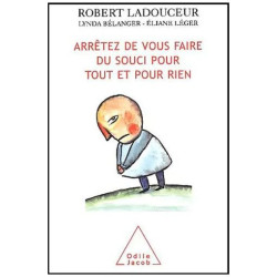 Arrêtez De Vous Faire Du Souci Pour Tout Et Pour Rien