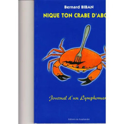 Nique ton crabe d'abord - journal d'un lymphomane