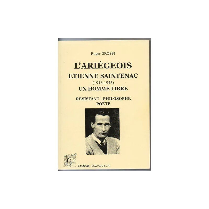 Un homme libre : Etienne Saintenac (1916-1945) - Résistant...