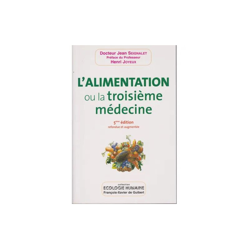 L'ALIMENTATION OU LA TROISIEME MEDECINE - SEIGNALET - 2005