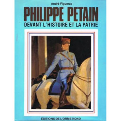 PHILIPPE PETAIN DEVANT L'HISTOIRE DE LA