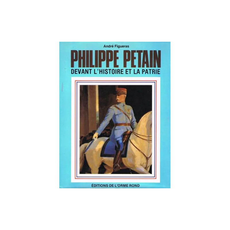 PHILIPPE PETAIN DEVANT L'HISTOIRE DE LA
