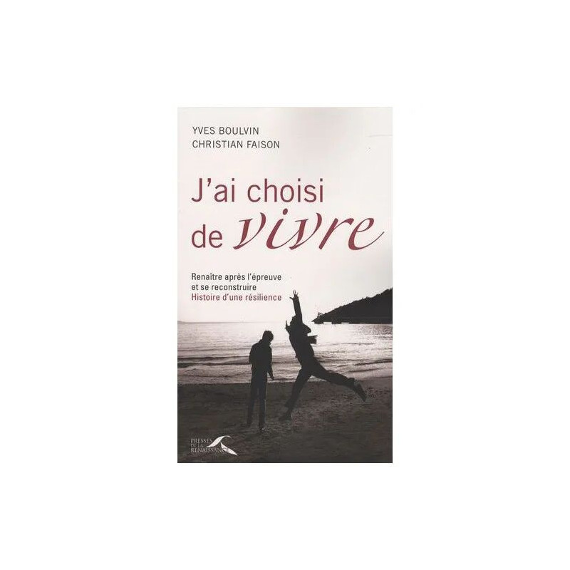 J'ai Choisi De Vivre - Renaître Après L'épreuve Et Se Reconstruire...