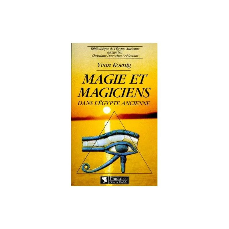 Magie Et Magiciens Dans L'égypte Ancienne