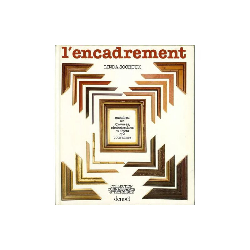 L'encadrement Encadrez Les Gravures Photographies Et Objets Que...