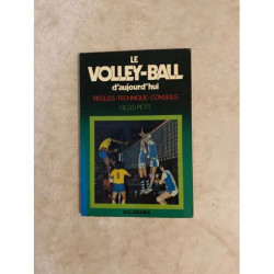 LE VOLLEY BALL AUJOURD'HUI REGLES TECHNIQUE CONSEILS DE GILLES PETIT