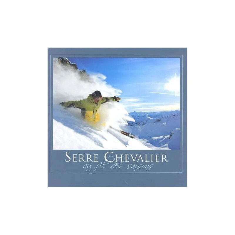 Serre Chevalier - Au Fil Des Saisons