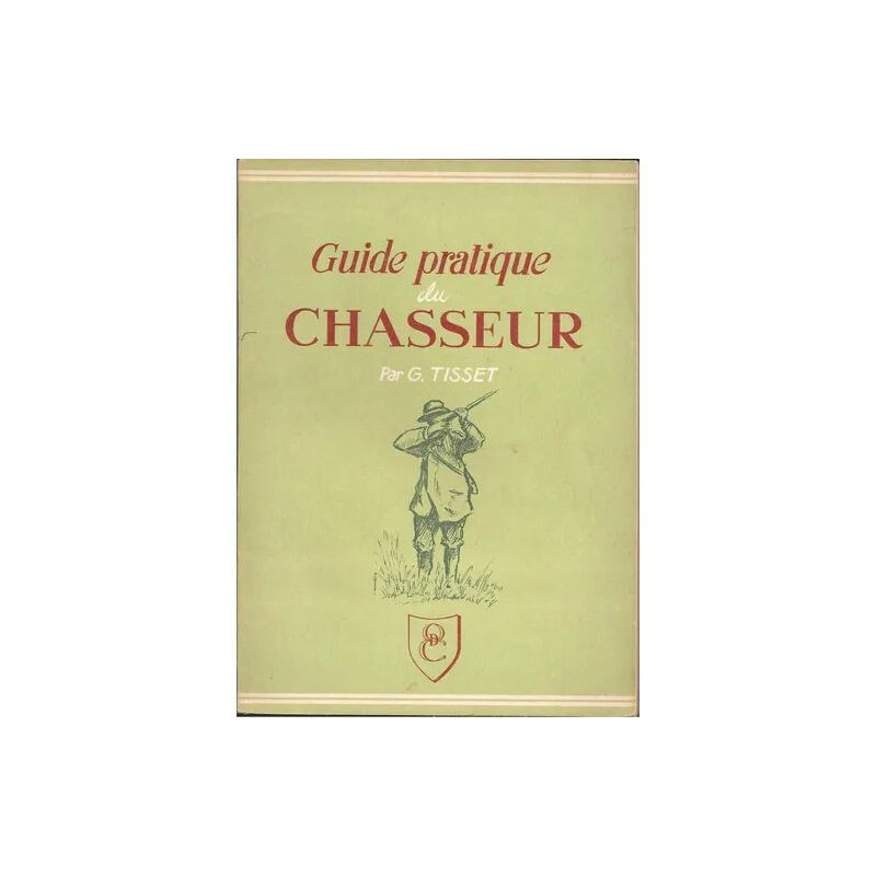 le guide pratique du chasseur ( illustrations : george tisset )