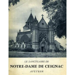 Le Sanctuaire de Notre-Dame de Ceignac Aveyron