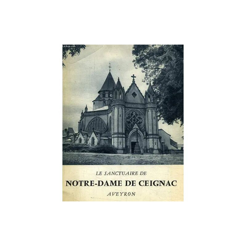 Le Sanctuaire de Notre-Dame de Ceignac Aveyron