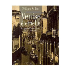Venise Éternelle - Les Voyageurs Photographes Au Siècle Dernier
