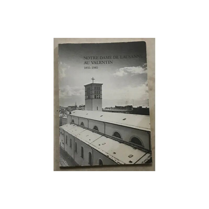 Notre Dame de Lausanne Au Valentin 1835-1985