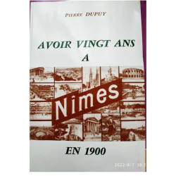 Avoir vingt ans à Nimes en 1900 de Pierre Dupuy