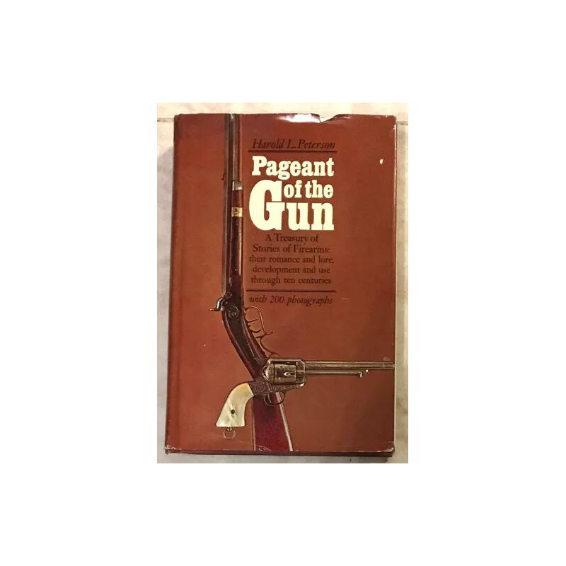 PAGEANT OF THE GUN A TRESURY OF STORIES OF FIREARMS THEIR ROMANCE...