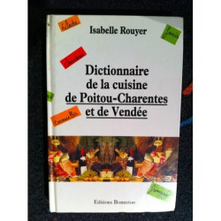 Dictionnaire De La Cuisine De Poitou-Charentes Et De Vendée