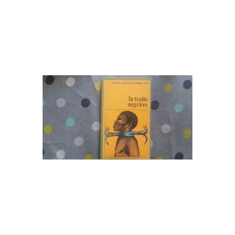 Histoire générale de l'afrique vol.6 La traite négrière
