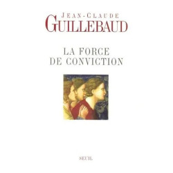 La Force De Conviction - A Quoi Pouvons-Nous Croire