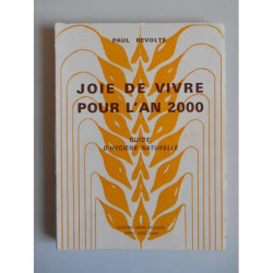 Jois de vivre pour l'an 2000 Guide d'hygiène naturel / Paul...