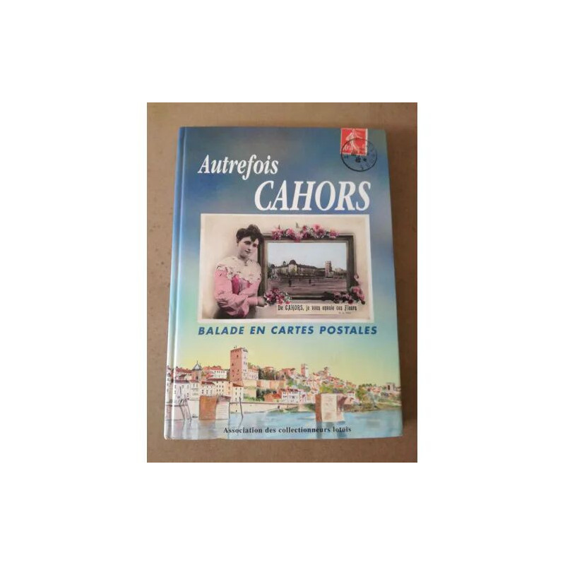 Autrefois Cahors balade en cartes postales édition 1994