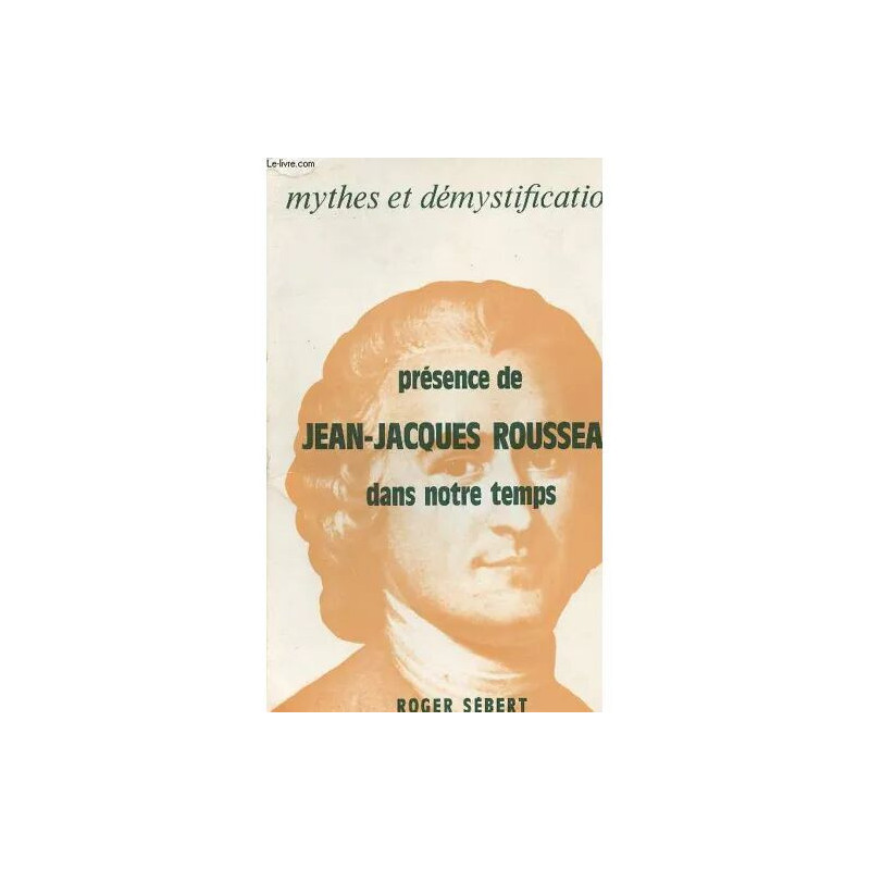 Mythes et démystifications - Présence de Jean-Jacques Rousseau...