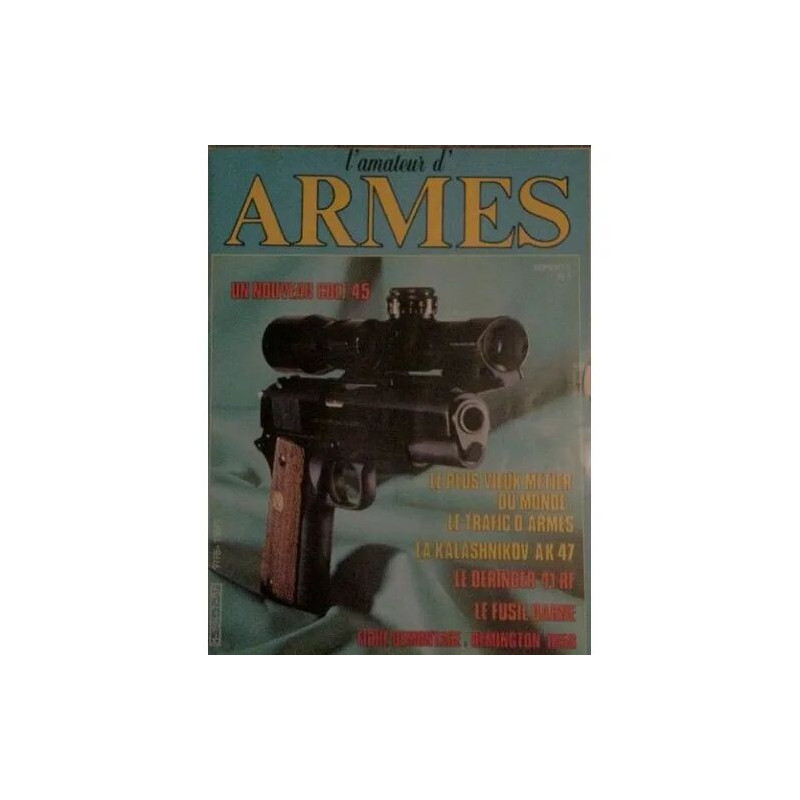 L'amateur d'armes N° 7 : Un nouveau colt 45 , trafic d'armes , la...