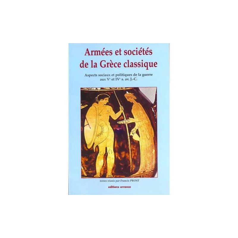 Armées Et Sociétés De La Grèce Classique - Aspects Sociaux Et...