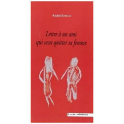 Lettre À Un Ami Qui Veut Quitter Sa Femme