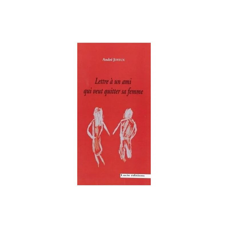Lettre À Un Ami Qui Veut Quitter Sa Femme