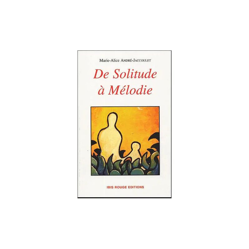 De Solitude À Mélodie - Histoire De Femmes De Martinique 1771-2004