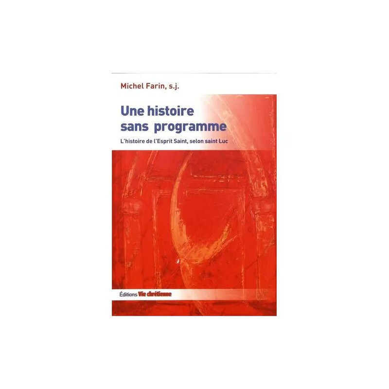 Une Histoire Sans Programme - L'histoire De L'esprit Saint Selon...