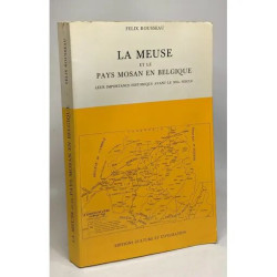 La Meuse et le pays Mosan en Belgique - leur importance historique...