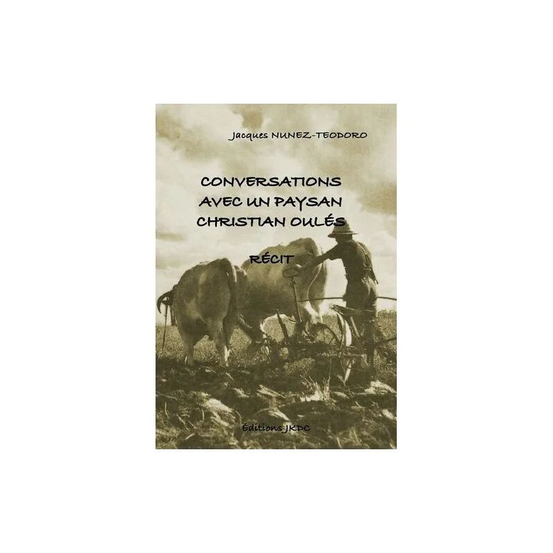 Conversation Avec Un Paysan - Christian Oules - Récit De Vie