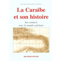 La Caraïbe Et Son Histoire - Ses Contacts Avec Le Monde Extérieur...