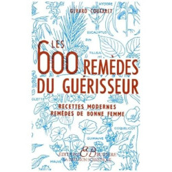 Les 600 Remèdes Du Guérisseur - Recettes Modernes Remèdes De Bonne...