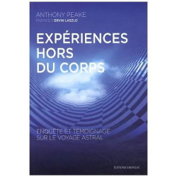 Expériences Hors Du Corps - Enquête Et Témoignage Sur Le Voyage Astral