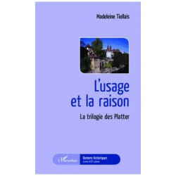 L'usage Et La Raison - La Trilogie Des Platter